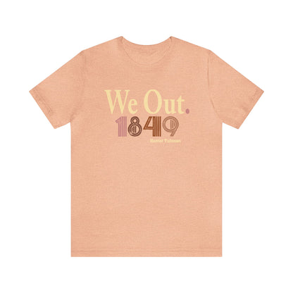 We Out Harriet Tubman Shirt Neutral Colors