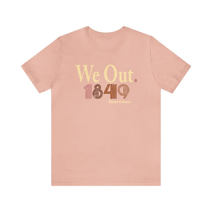 We Out Harriet Tubman Shirt Neutral Colors