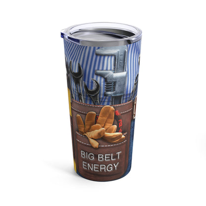 Funny Big Belt Energy Tool Belt Tumbler 20oz