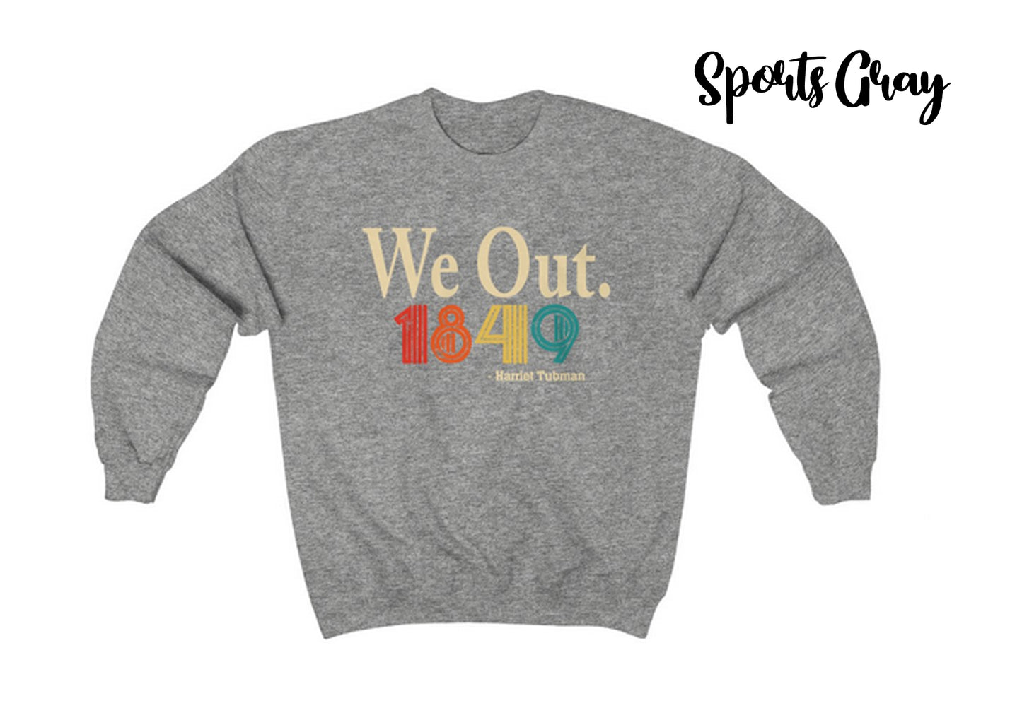 We Out. Harriet Tubman 1849 Vintage Retro Crewneck Sweatshirt